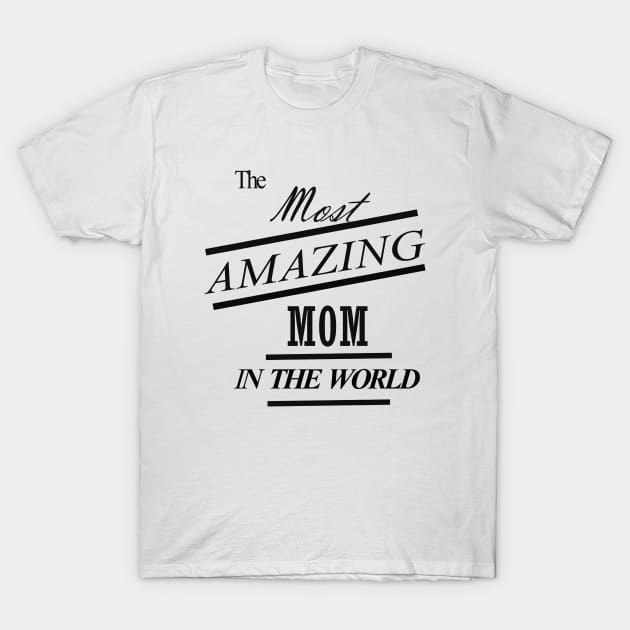 The most mom Shirt,Mom Life Shirt, Shirts for Moms, Mothers Day Gift, Trendy Mom T-Shirts, Cool Mom Shirts, Shirts for Moms T-Shirt by khlal